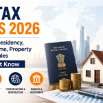 NRI Tax Rules 2026: New Indian Residency, Foreign Income, Property & Banking Rules NRIs Must Know